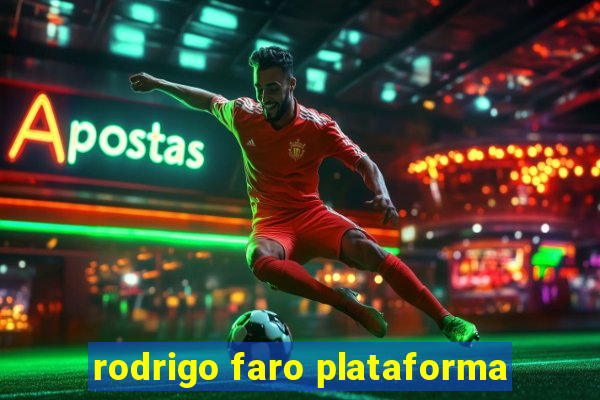 rodrigo faro plataforma